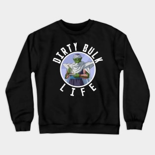 Dirty Bulk Life - Piccolo Crewneck Sweatshirt